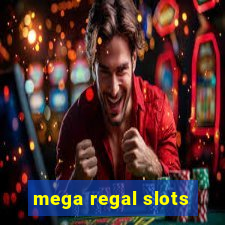 mega regal slots