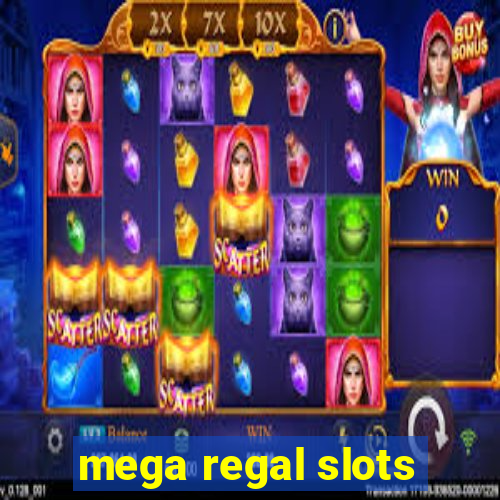 mega regal slots