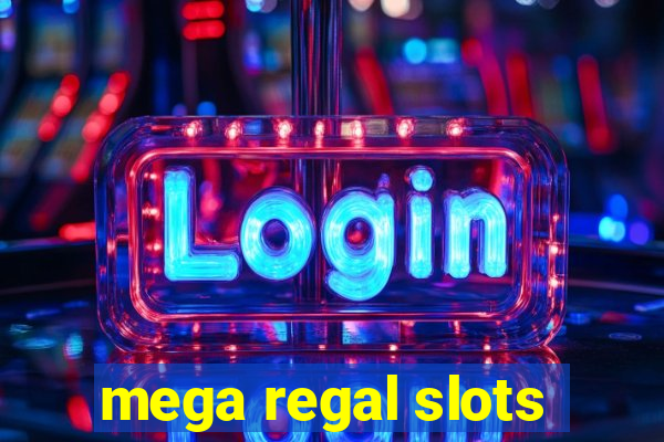 mega regal slots