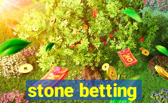 stone betting