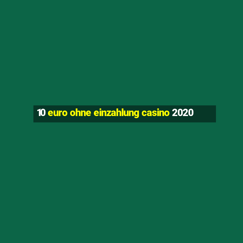 10 euro ohne einzahlung casino 2020