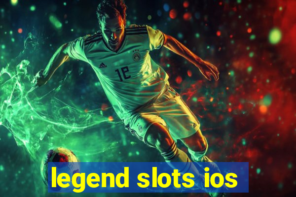 legend slots ios