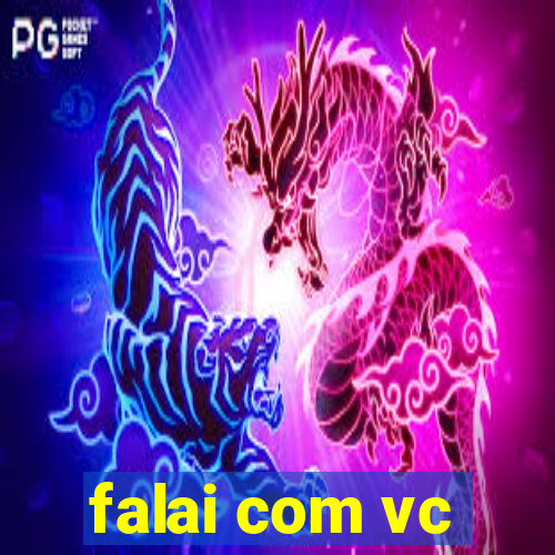 falai com vc