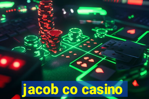 jacob co casino