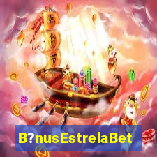 B?nusEstrelaBet