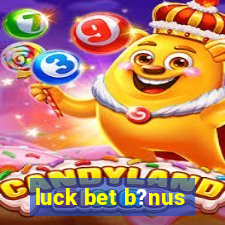 luck bet b?nus