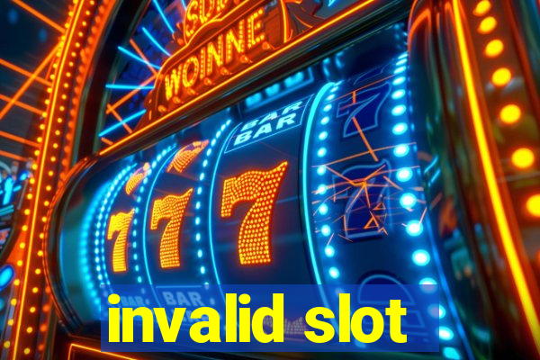 invalid slot