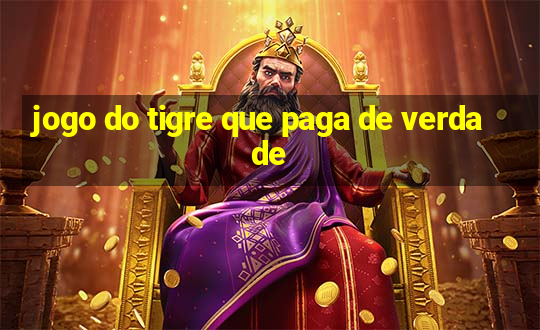 jogo do tigre que paga de verdade