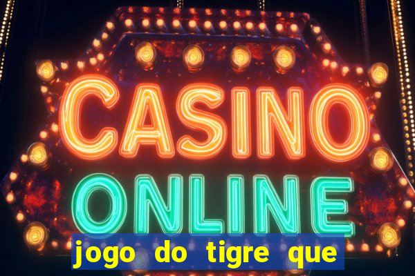 jogo do tigre que paga de verdade