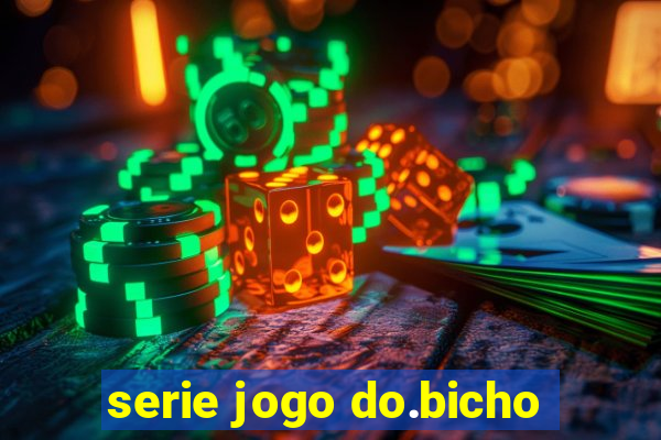 serie jogo do.bicho