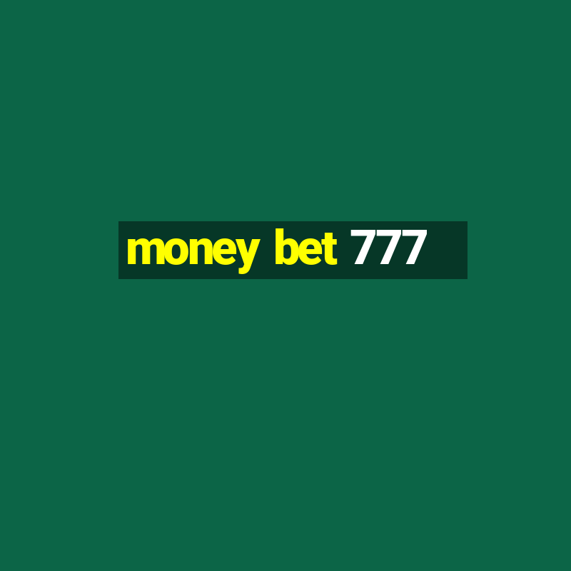 money bet 777