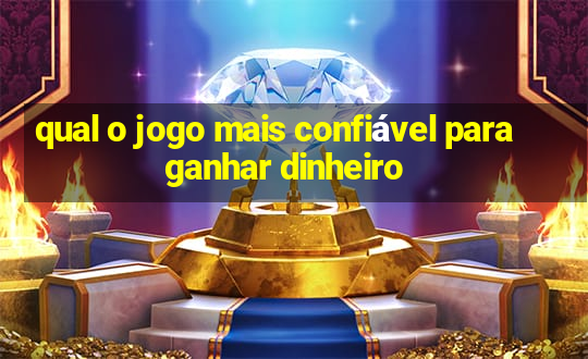 qual o jogo mais confiável para ganhar dinheiro