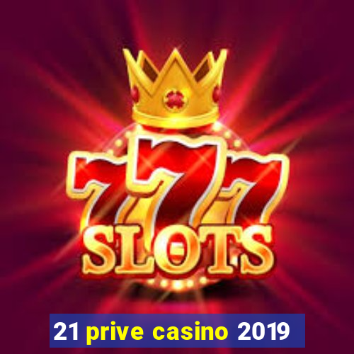 21 prive casino 2019