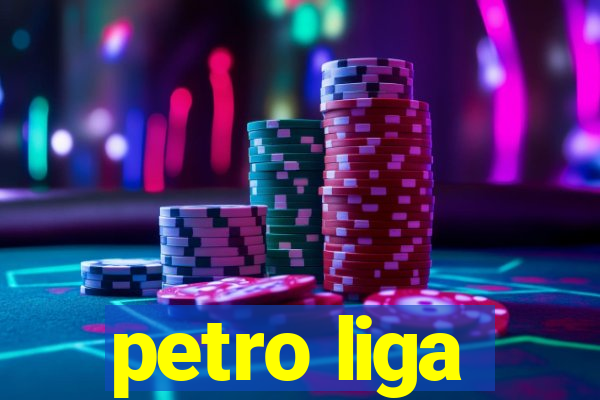 petro liga