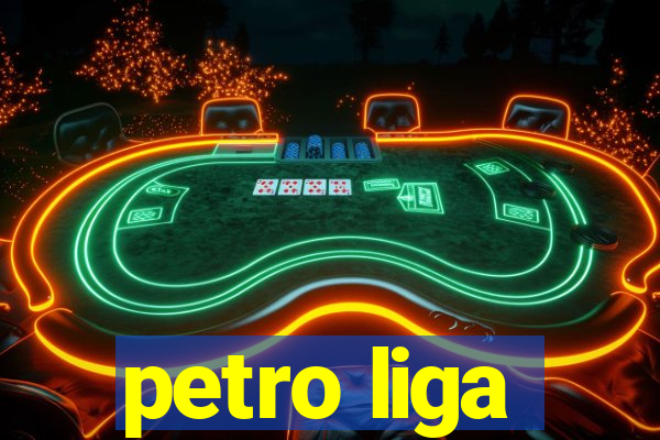 petro liga