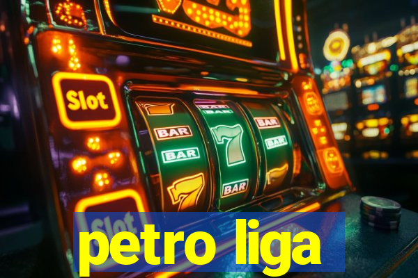 petro liga