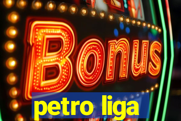 petro liga