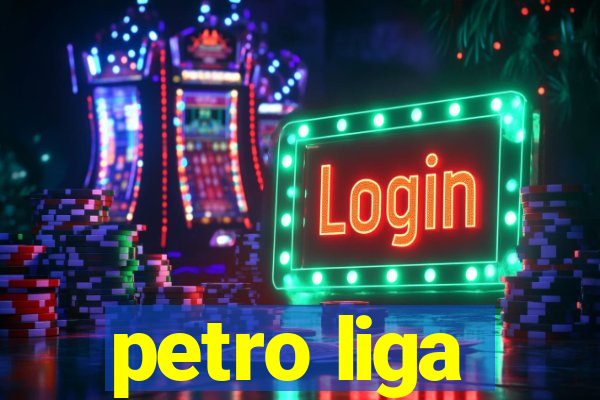 petro liga