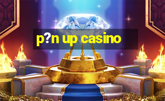 p?n up casino