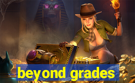 beyond grades