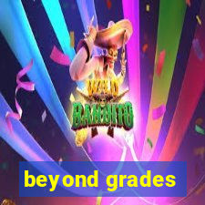 beyond grades