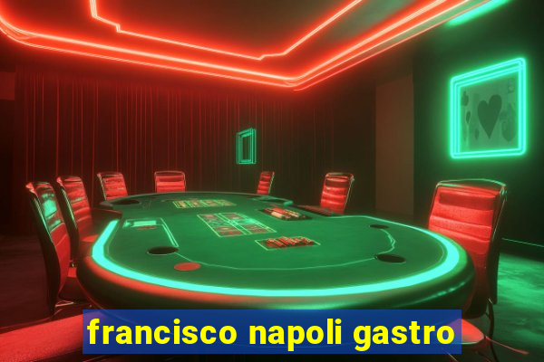 francisco napoli gastro