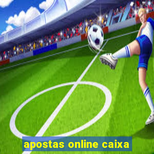 apostas online caixa