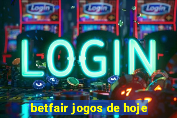 betfair jogos de hoje