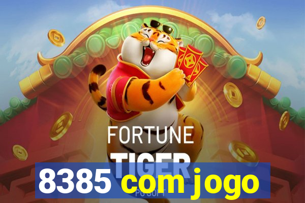 8385 com jogo