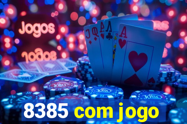 8385 com jogo