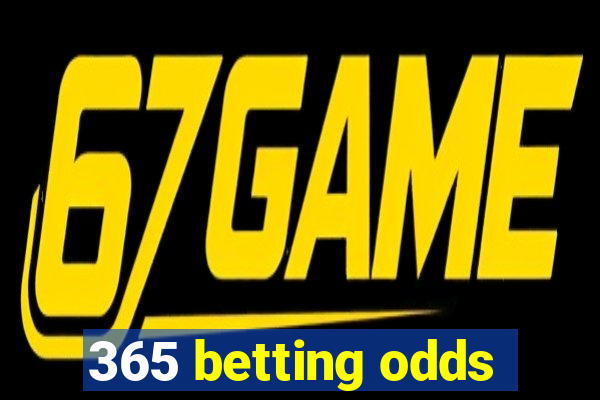 365 betting odds