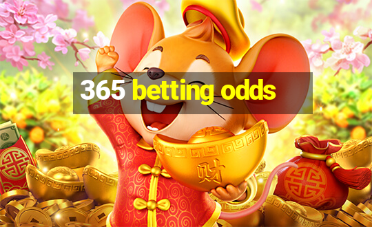 365 betting odds