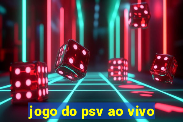 jogo do psv ao vivo