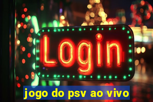 jogo do psv ao vivo