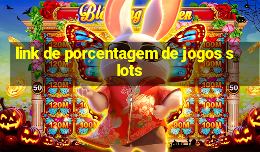 link de porcentagem de jogos slots