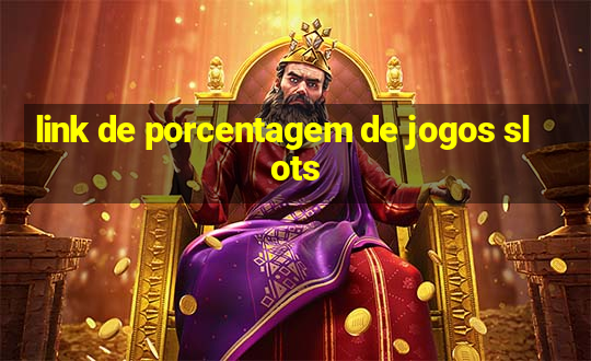 link de porcentagem de jogos slots