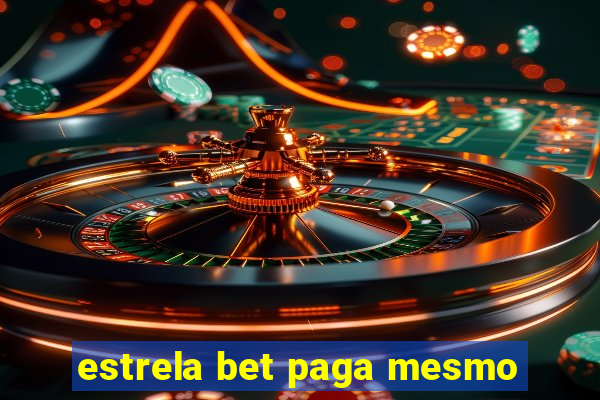 estrela bet paga mesmo