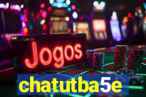 chatutba5e