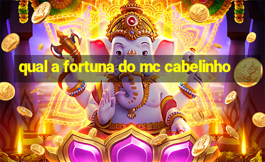 qual a fortuna do mc cabelinho