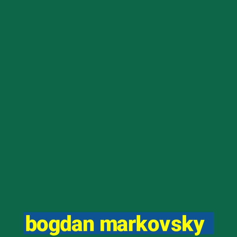 bogdan markovsky