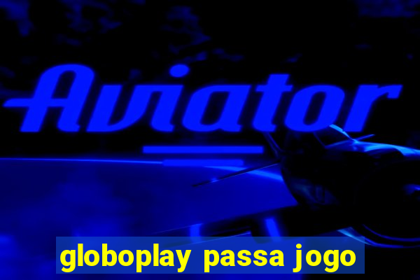 globoplay passa jogo