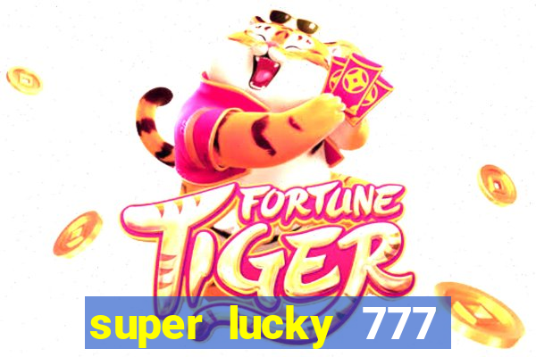 super lucky 777 online casino