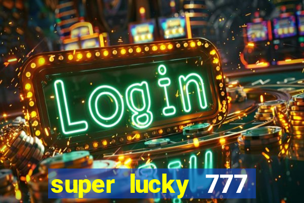 super lucky 777 online casino