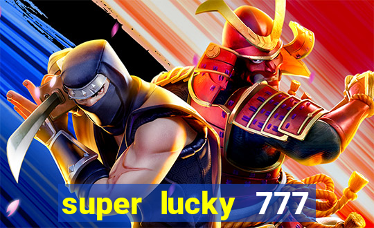 super lucky 777 online casino