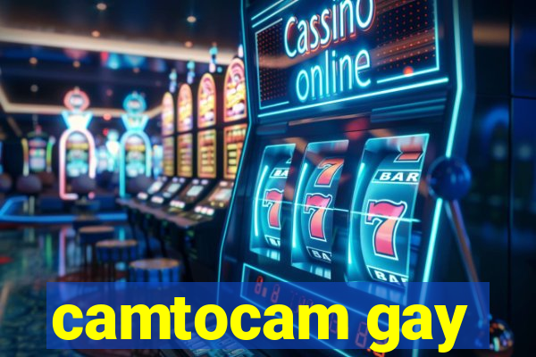 camtocam gay