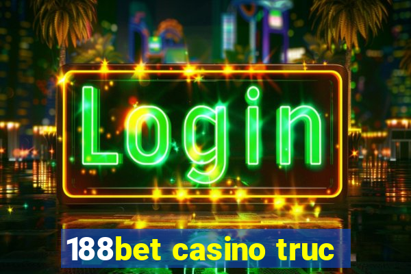 188bet casino truc