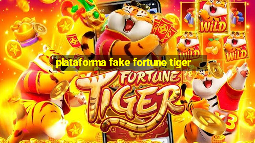 plataforma fake fortune tiger