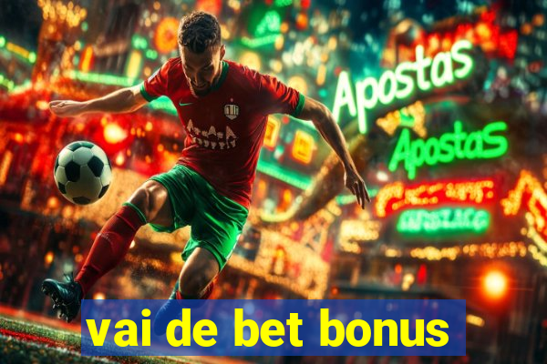 vai de bet bonus