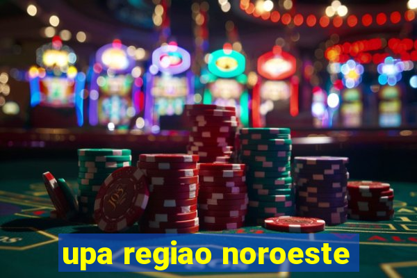 upa regiao noroeste