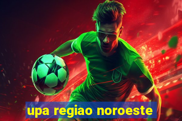 upa regiao noroeste